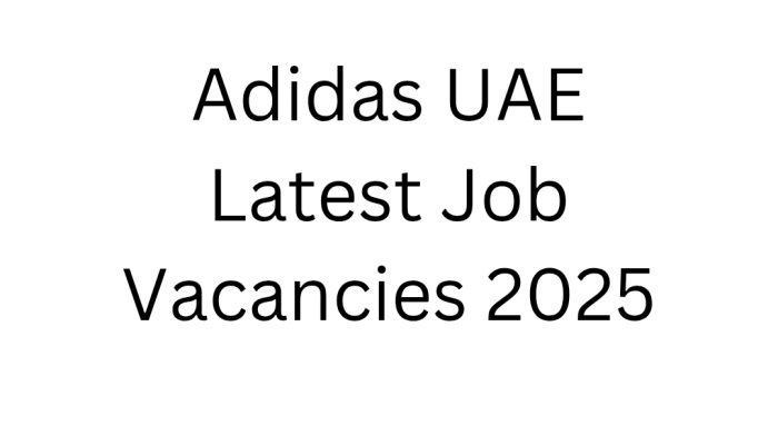 Adidas UAE Latest Job Vacancies 2025