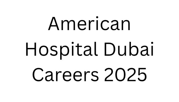 American Hospital Dubai Careers 2025