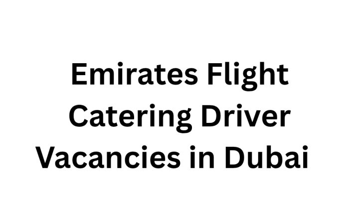 Emirates Flight Catering Driver Vacancies in Dubai