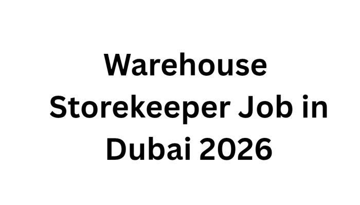 Warehouse Storekeeper Job in Dubai 2026